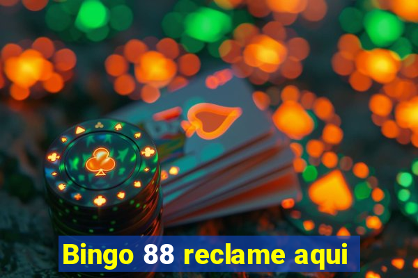 Bingo 88 reclame aqui